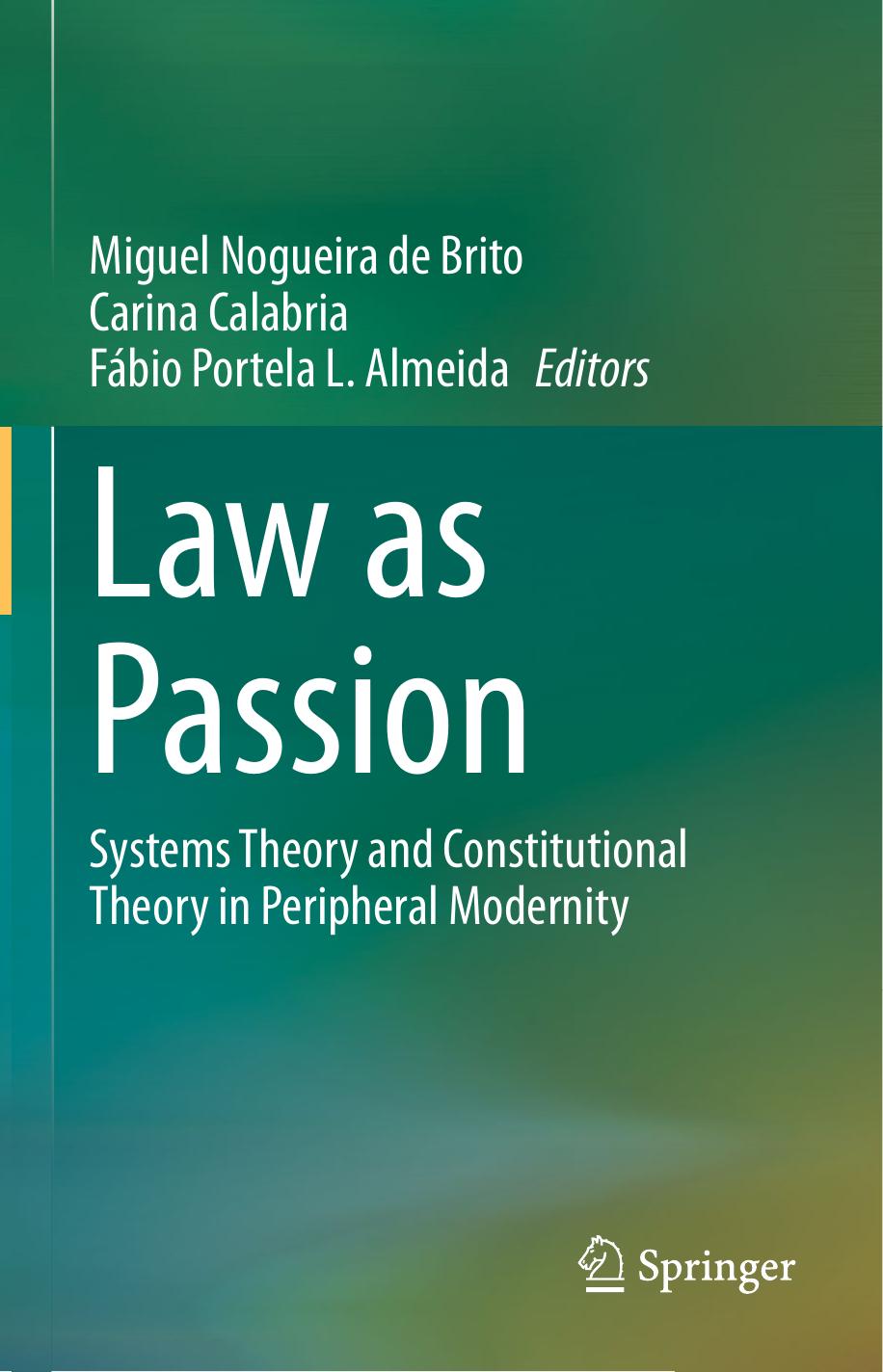 Law As Passion: Systems Theory And Constitutional Theory In Peripheral Modernity by Miguel Nogueira de Brito Carina Calabria Fabio Portela Lopes de Almeida