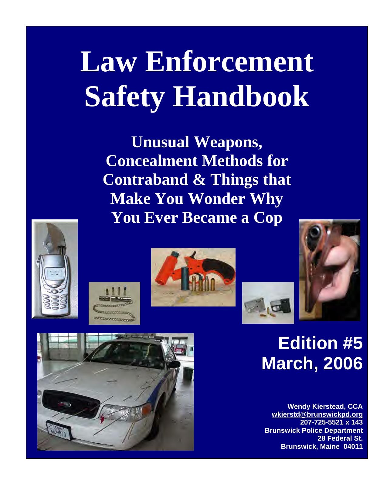 Law Enforcement Safety Handbook : Unusual Weapons, Concealment Methods for Contraband & Things that Make You Wonder Why You Ever Became a Cop by Wendy Kierstead