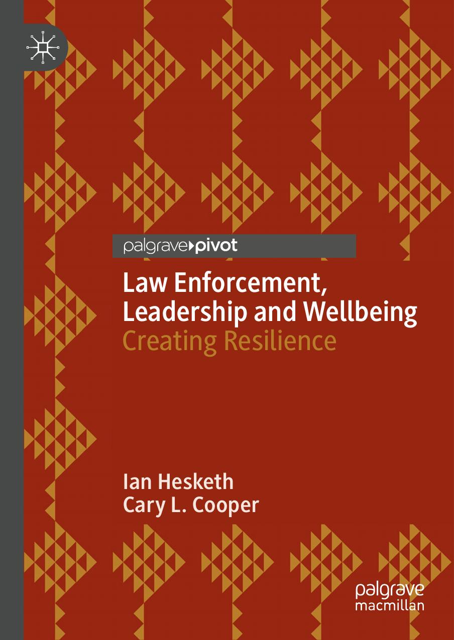 Law Enforcement, Leadership and Wellbeing: Creating Resilience by Ian Hesketh Cary L. Cooper