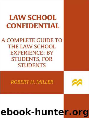 Law School Confidential: A Complete Guide to the Law School Experience: By Students, for Students by Robert H. Miller