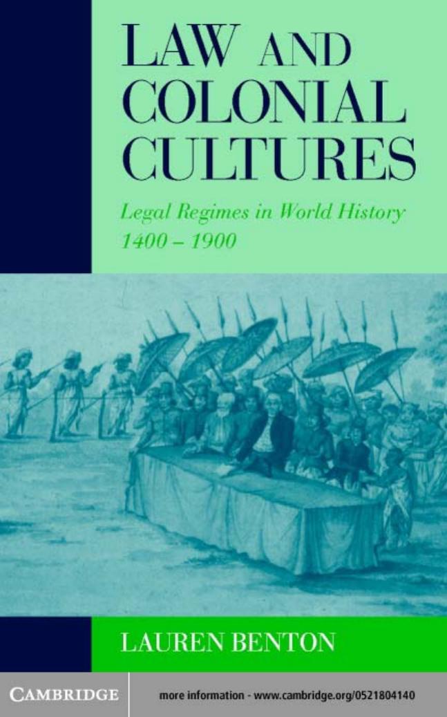 Law and Colonial Cultures: Legal Regimes in World History, 1400-1900 by LAUREN BENTON