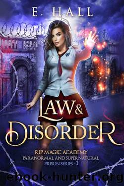 Law and Disorder (RIP Magic Academy Paranormal and Supernatural Prison Series Book 1) by E Hall