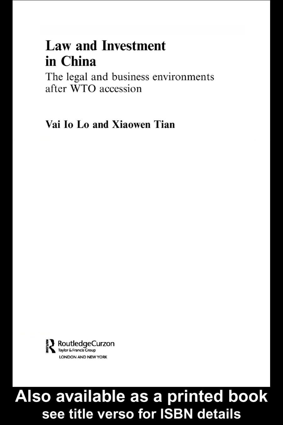 Law and Investment in China: The Legal and Business Environments after China's WTO Accession by Vai Io Lo