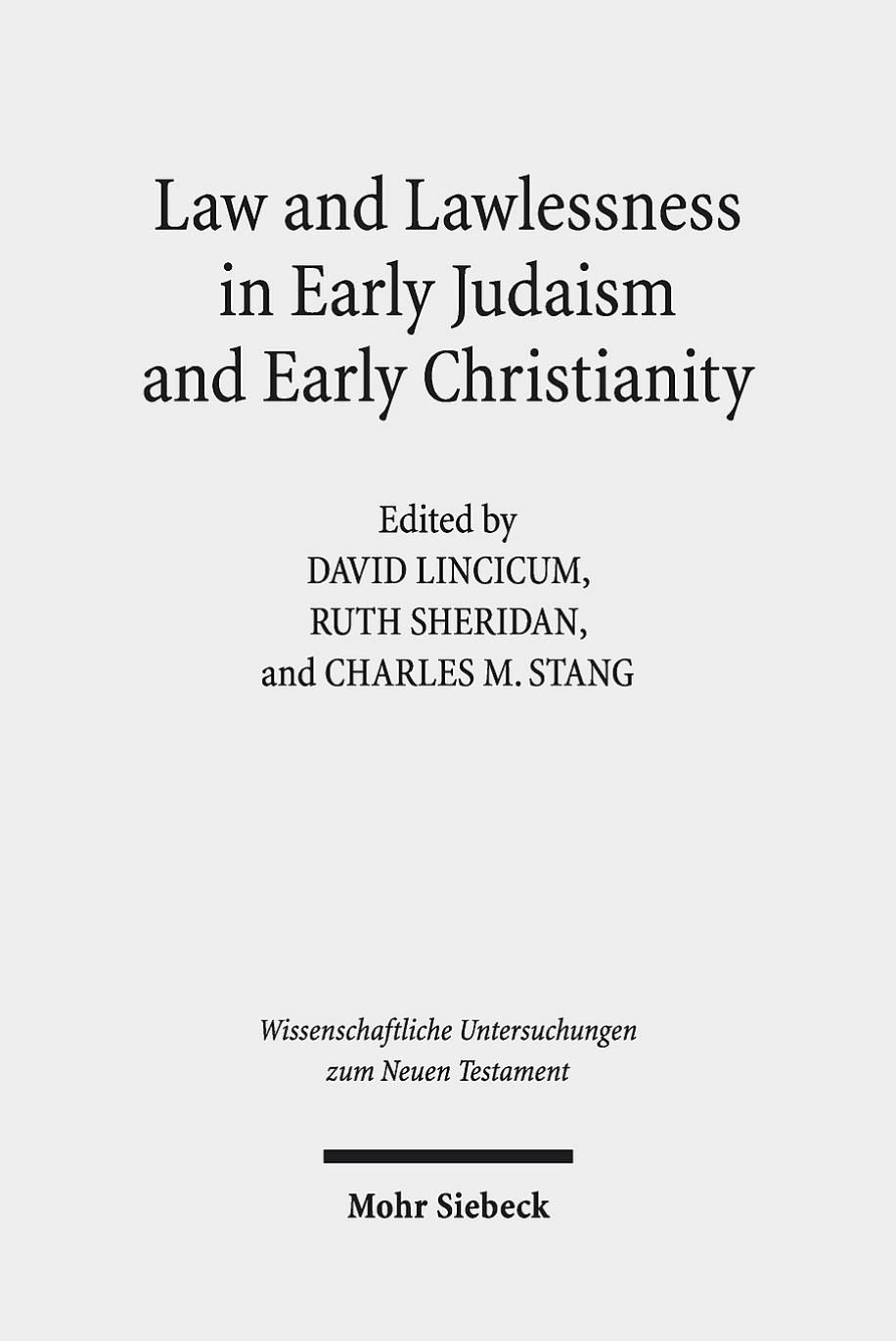 Law and Lawlessness in Early Judaism and Early Christianity by David Lincicum & Ruth Sheridan & Charles Stang