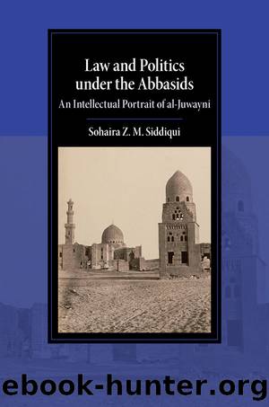 Law and Politics under the Abbasids (Cambridge Studies in Islamic Civilization) by Sohaira Z. M. Siddiqui