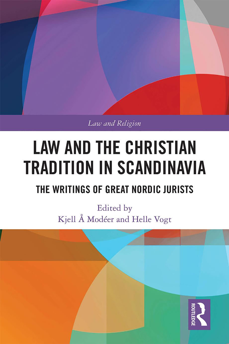 Law and The Christian Tradition in Scandinavia: The Writings of Great Nordic Jurists by Kjell Å Modéer; Helle Vogt