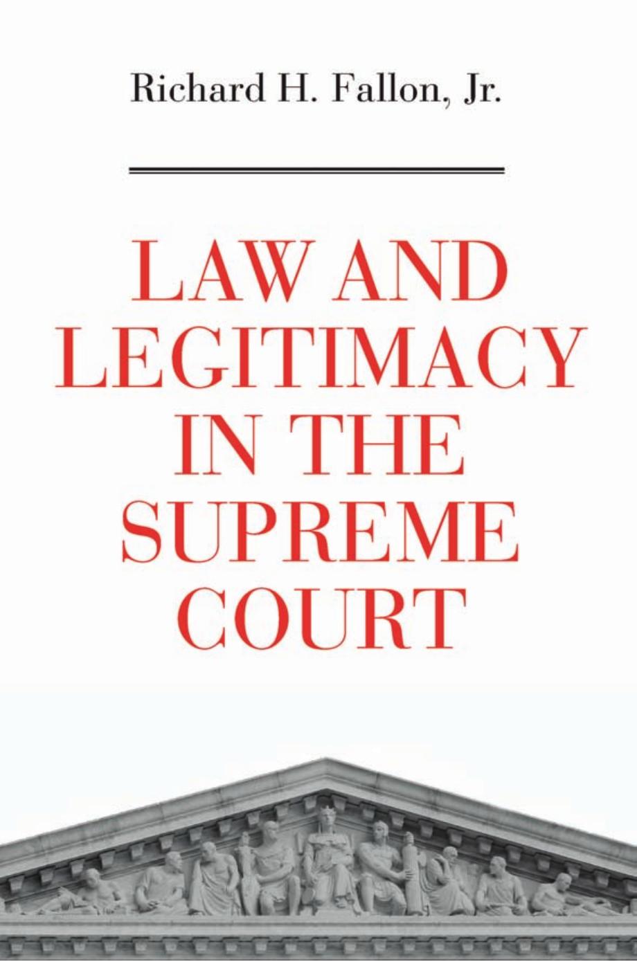 Law and legitimacy in the Supreme Court by Jr. Richard H. Fallon