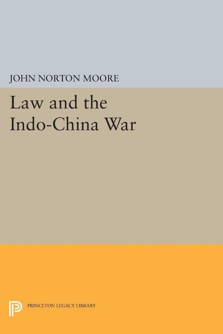Law and the Indo-China War by John Norton Moore