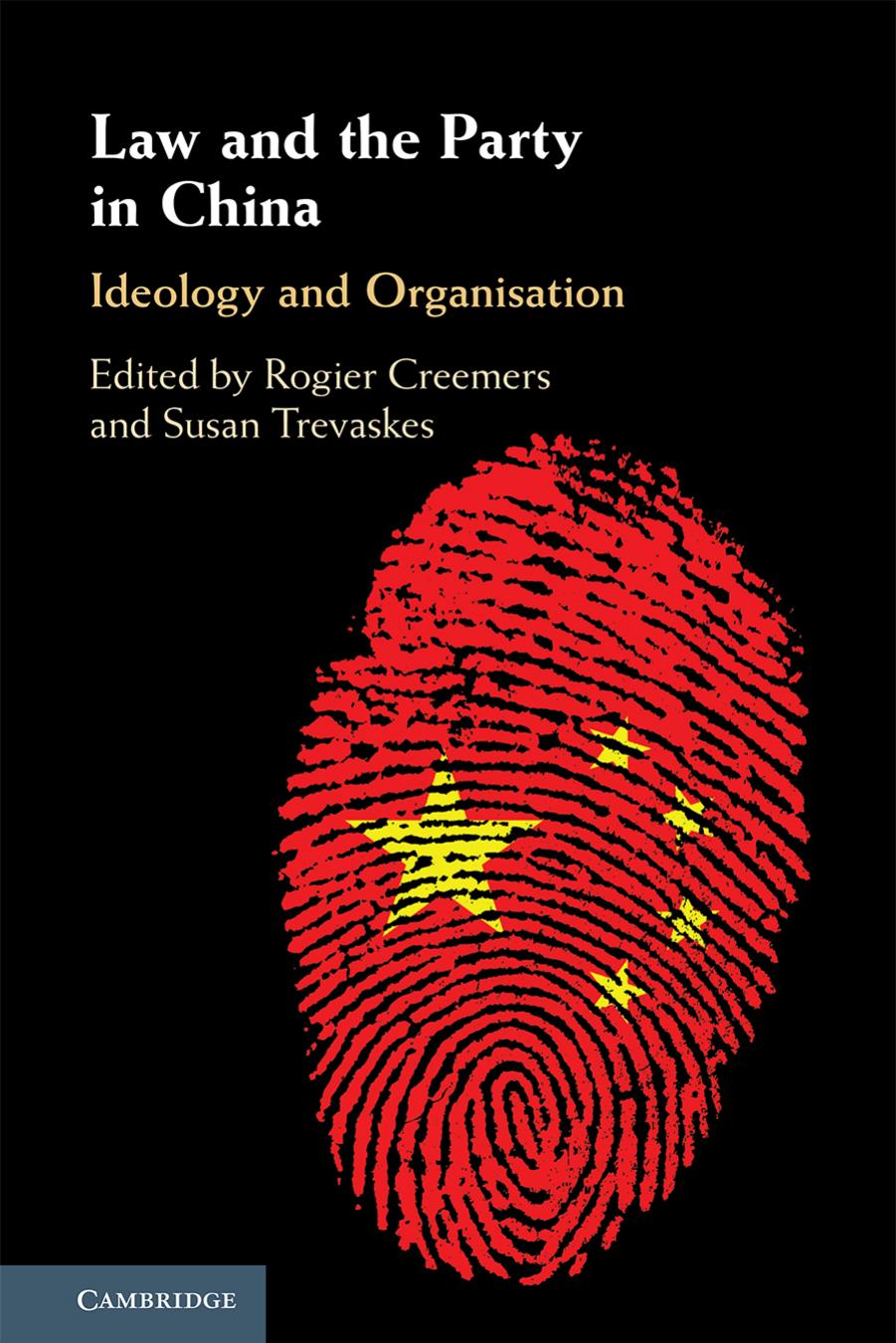 Law and the Party in China: Ideology and Organisation by Rogier J. E. H. Creemers and Susan Trevaskes