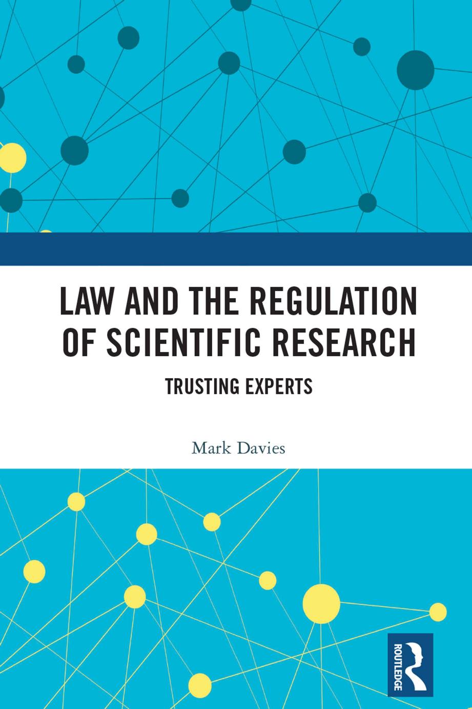 Law and the Regulation of Scientific Research: Trusting Experts by Mark Davies