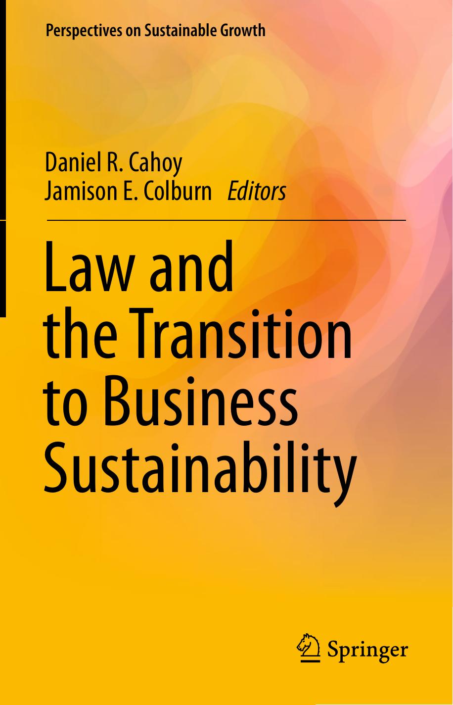Law and the Transition to Business Sustainability by Daniel R. Cahoy and Jamison E. Colburn