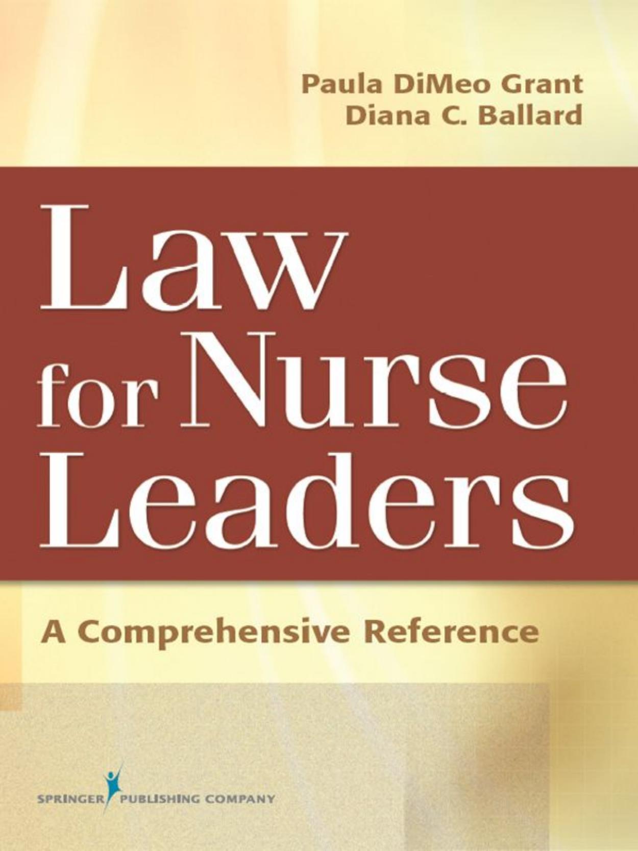 Law for Nurse Leaders : A Comprehensive Reference by Paula DiMeo Grant; Diana Ballard