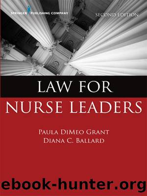 Law for Nurse Leaders, Second Edition by Grant Paula DiMeo Ballard Diana C