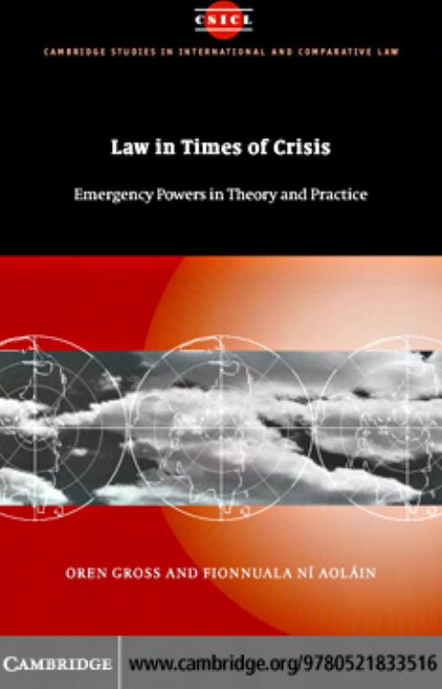 Law in Times of Crisis: Emergency Powers in Theory and Practice by Oren Gross and Fionnuala Ni Aolain