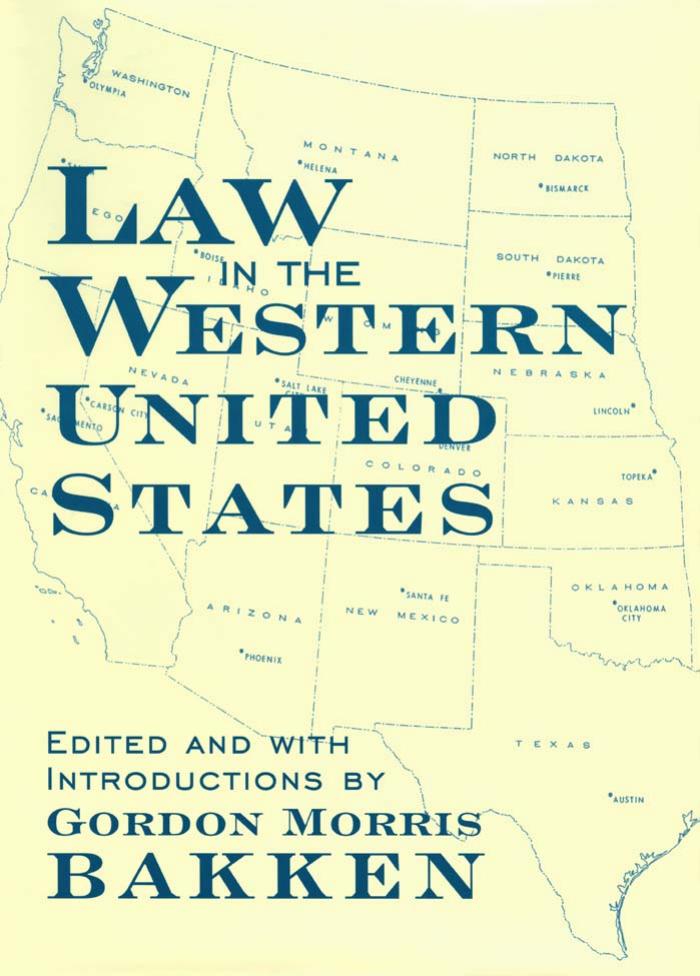 Law in Western United States (Legal History of North America) by Gordon Morris Bakken