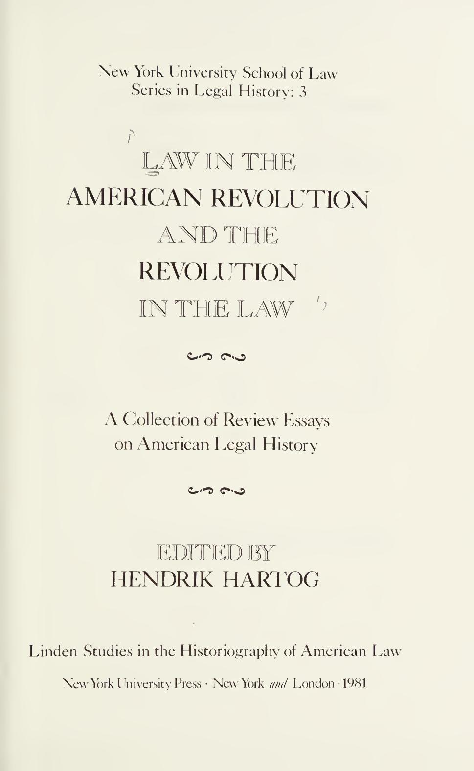 Law in the American Revolution and the Revolution in Law: A Collection of Review Essays on American Legal History by Hendrik Hartog
