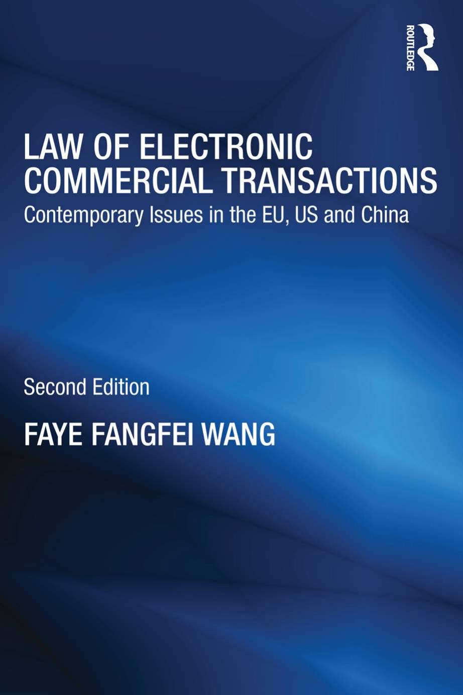 Law of Electronic Commercial Transactions: Contemporary Issues in the EU, US and China by Faye Fangfei Wang