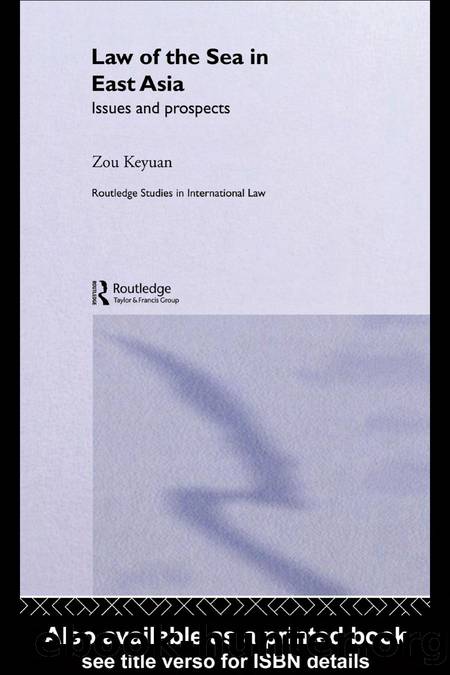 Law of the Sea in East Asia: Issues and Prospects by Zou Keyuan