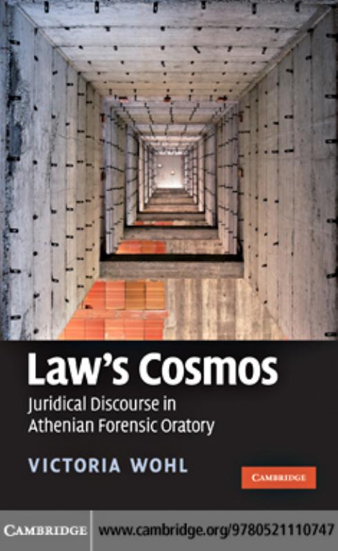 Law's Cosmos: Juridical Discourse in Athenian Forensic Oratory by Victoria Wohl