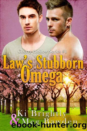Law's Stubborn Omega (Cherry Hollow Series Book 1) by Ki Brightly & Meg Bawden