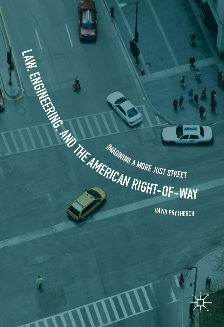 Law, Engineering, and the American Right-of-Way by David Prytherch