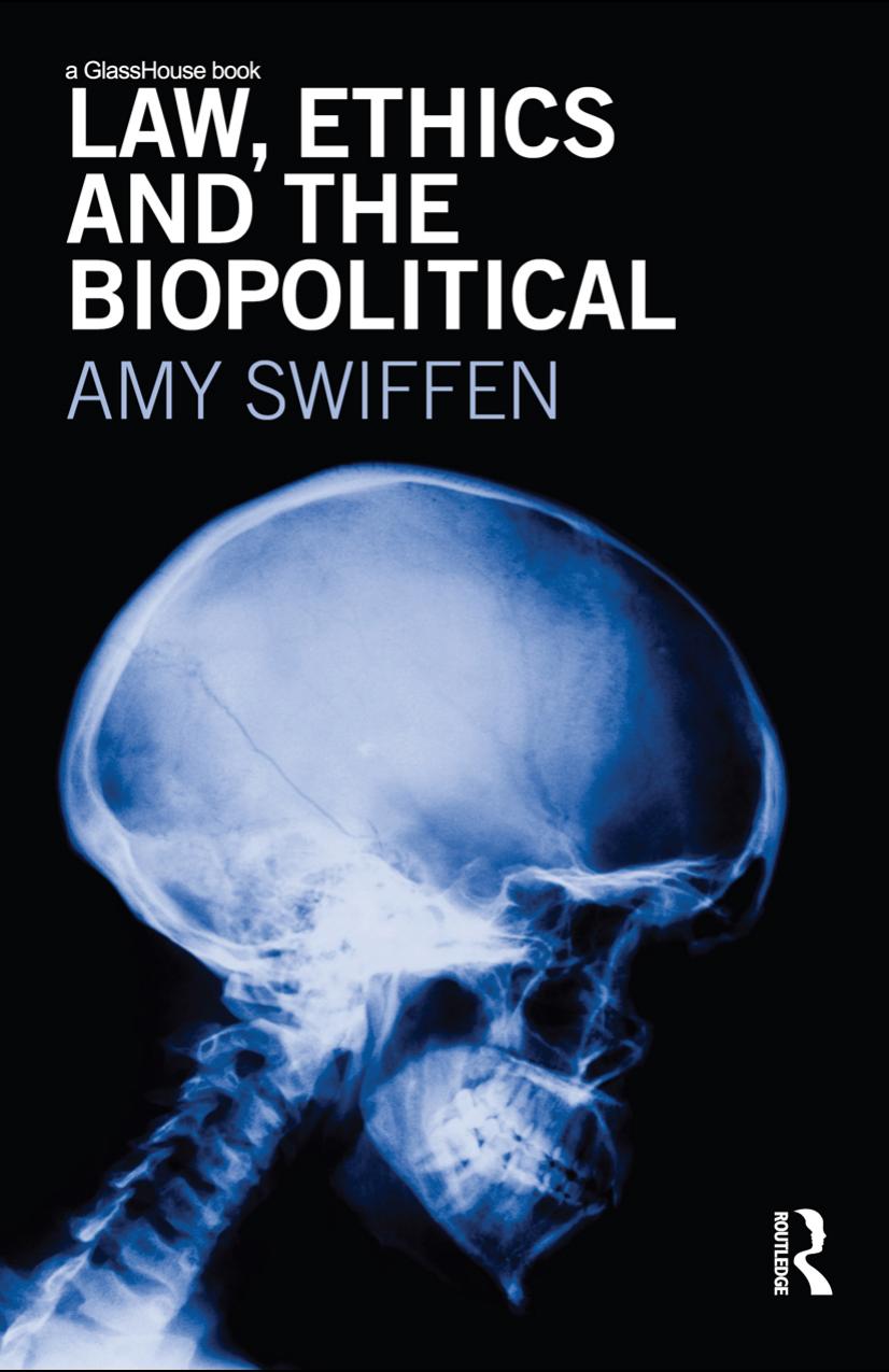 Law, Ethics and the Biopolitical by Amy Swiffen