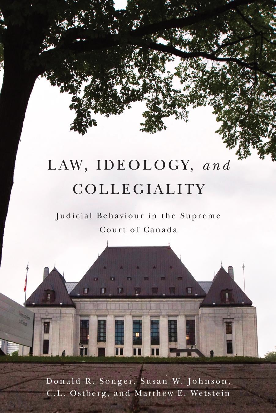 Law, Ideology, and Collegiality : Judicial Behaviour in the Supreme Court of Canada by Donald R. Songer; Susan Johnson; C. L. Ostberg