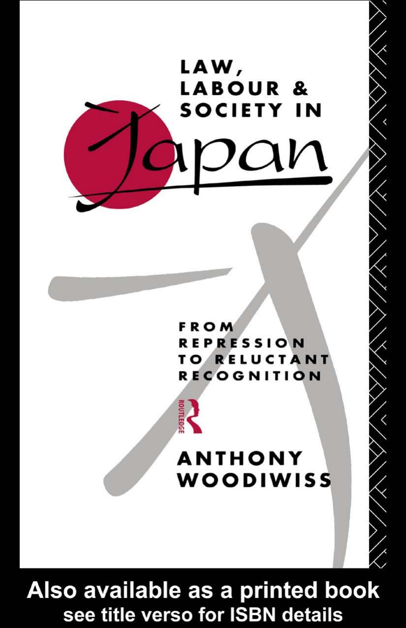 Law, Labour and Society in Japan: From Repression to Reluctant Recognition by Antho Woodiwiss