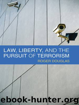 Law, Liberty, and the Pursuit of Terrorism by Roger Douglas