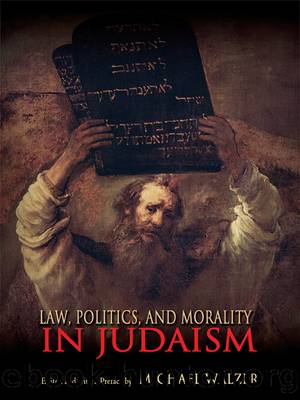 Law, Politics, and Morality in Judaism by Walzer Michael;