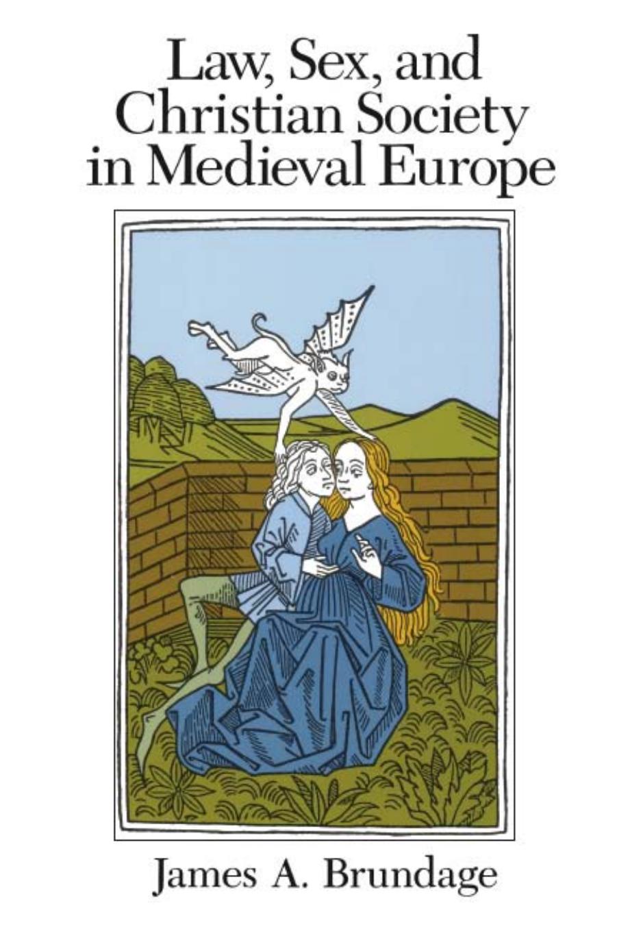 Law, Sex, and Christian Society in Medieval Europe by James A. Brundage