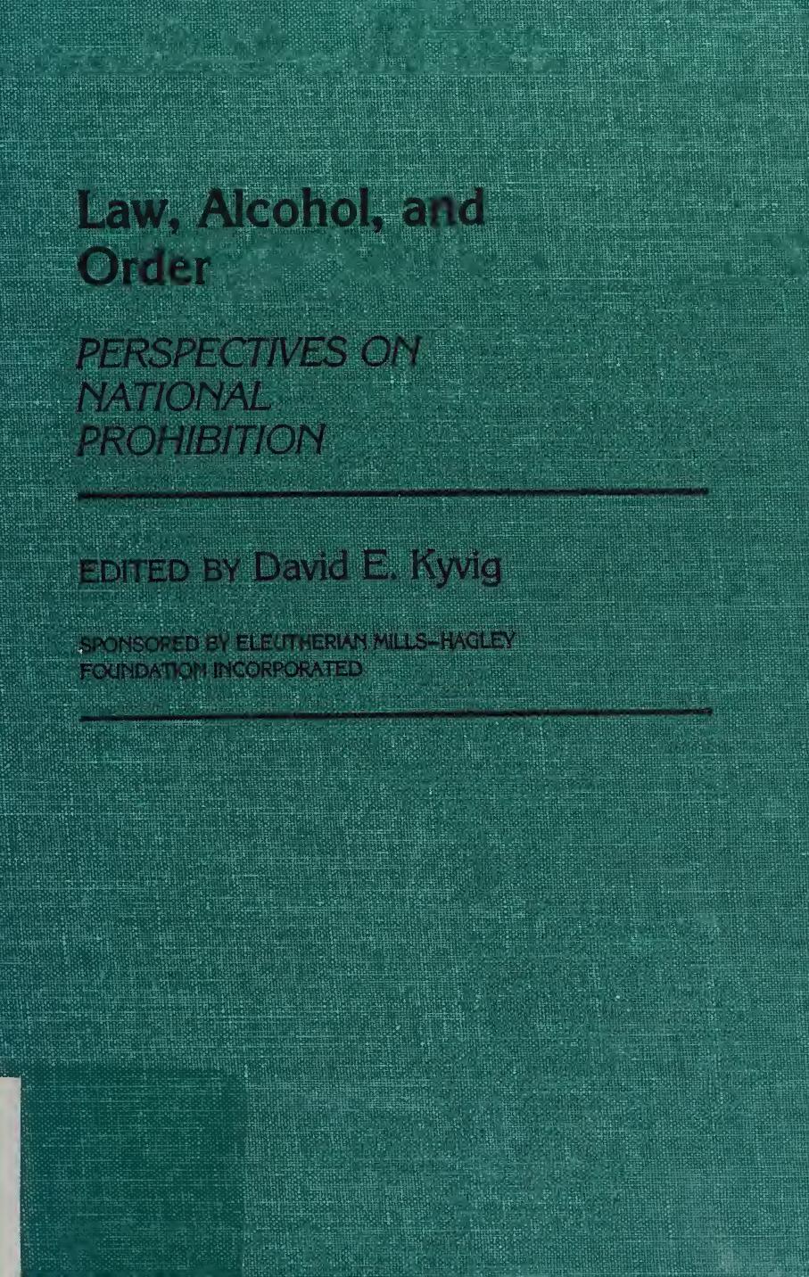 Law, alcohol, and order: perspectives on national prohibition by David E. Kyvig (ed.)