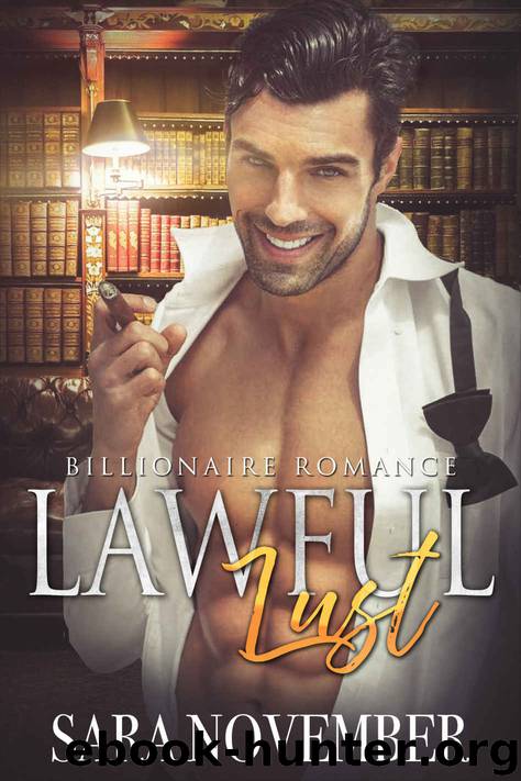 Lawful Lust: A Billionaire Romance by Sara November