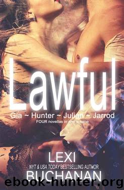 Lawful: Gia ~ Hunter ~ Julian ~ Jarrod by Lexi Buchanan