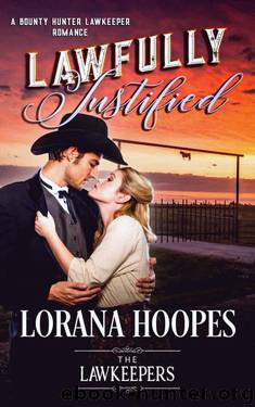 Lawfully Justifiedl (Bounty Hunter Lawkeeper Romance) by Lorana Hoopes