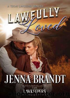 Lawfully Loved_Texas Lawkeeper Romance by Jenna Brandt