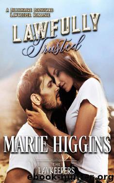 Lawfully Trusted: A Billionaire Bodyguard Lawkeeper Romance (The Lawkeepers) by Marie Higgins