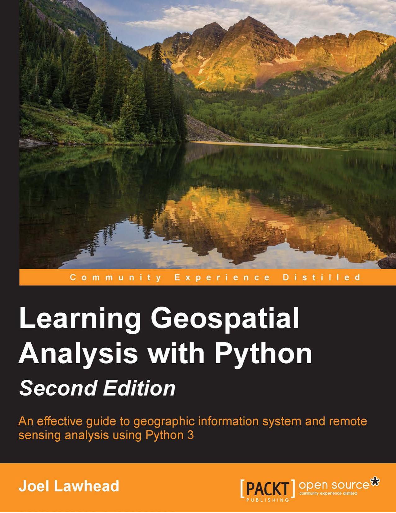 Lawhead J Learning Geospatial Analysis With Python An Effective Guide To Geographic Information System And Remote Sensing Analysis Using Python 3 by Unknown