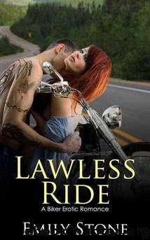 Lawless Ride: A Biker Erotic Romance by Emily Stone