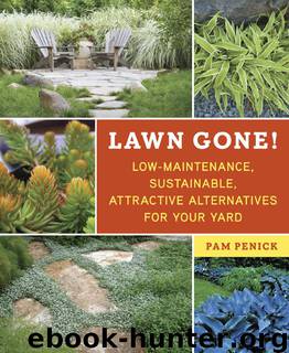 Lawn Gone!: Low-Maintenance, Sustainable, Attractive Alternatives for Your Yard by Penick Pam