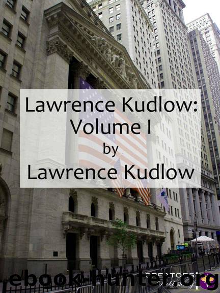 Lawrence Kudlow: Volume I by Lawrence Kudlow