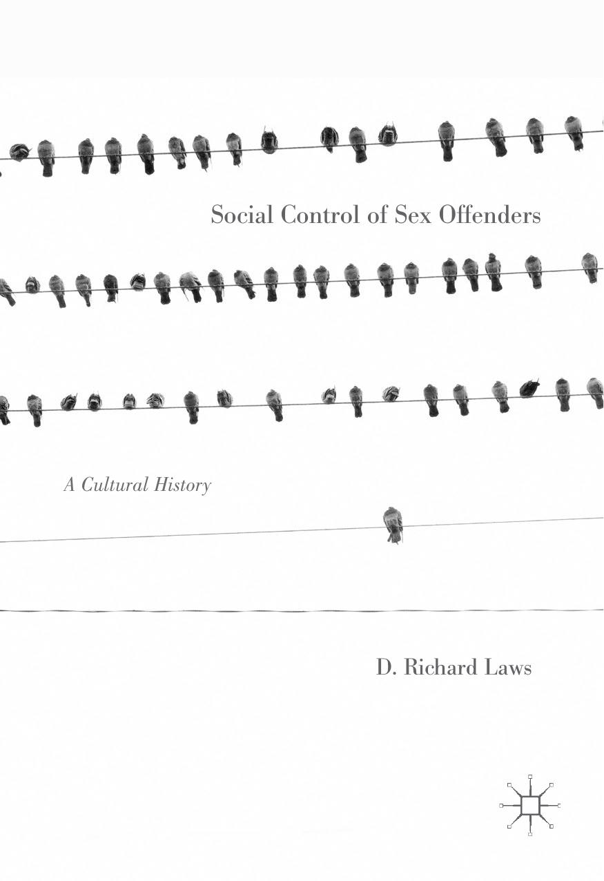 Laws by Social Control of Sex Offenders; a Cultural History (2016)