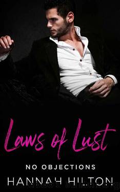 Laws of Lust- No Objections (Book 1) An Alpha Billionaire Romance by Hannah Hilton