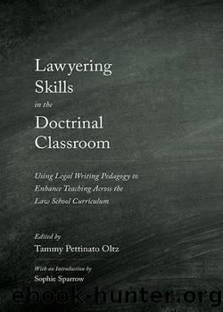 Lawyering Skills in the Doctrinal Classroom: Using Legal Writing Pedagogy to Enhance Teaching Across the Law School Curriculum by Tammy Pettinato Oltz