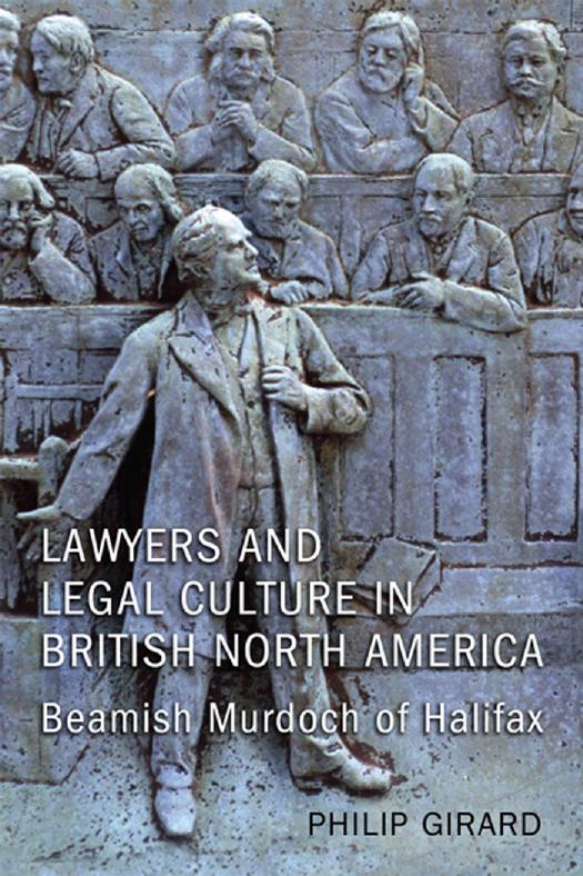 Lawyers and Legal Culture in British North America : Beamish Murdoch of Halifax by Philip Girard
