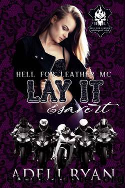 Lay It & Save It: A Reverse Harem Motorcycle Club Romance (Hell for Leather MC Book 3) by Adell Ryan