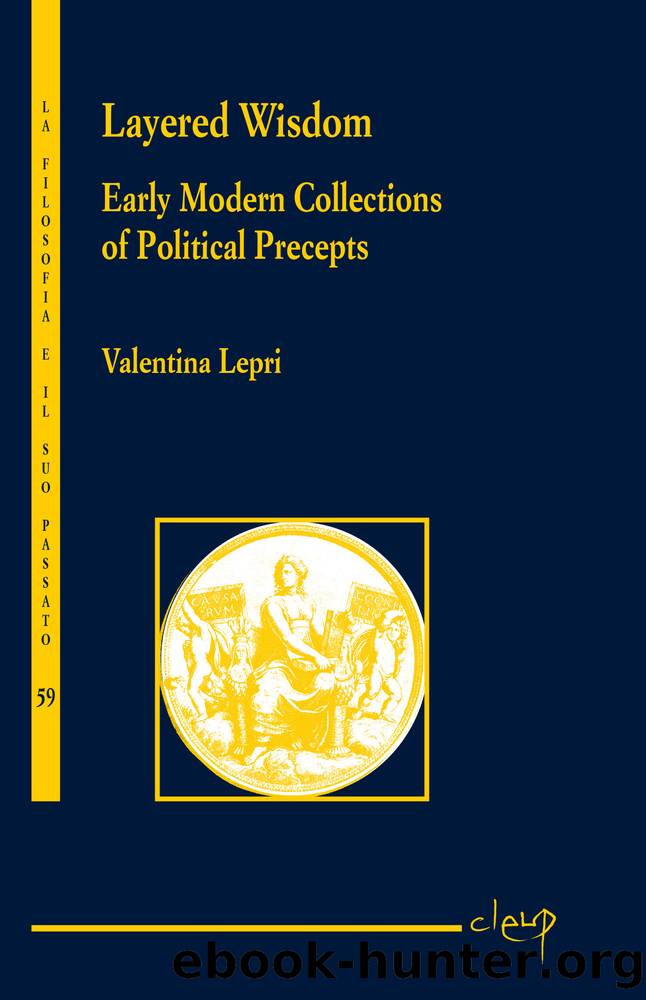 Layered Wisdom: Early Modern Collections of Political Precepts by Valentina Lepri