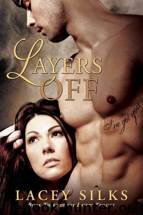 Layers Off (Layers Trilogy) by Silks Lacey