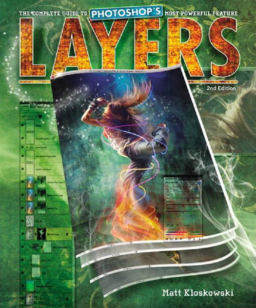 Layers: The Complete Guide to Photoshop's Most Powerful Feature (2nd Edition) by Matt Kloskowski