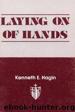 Laying on of Hands by Kenneth E. Hagin